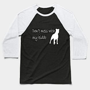 Don't mess with my staffie Baseball T-Shirt